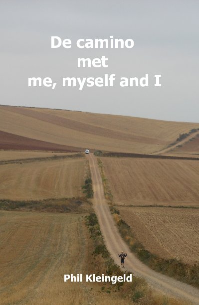View De camino met me, myself and I by Phil Kleingeld