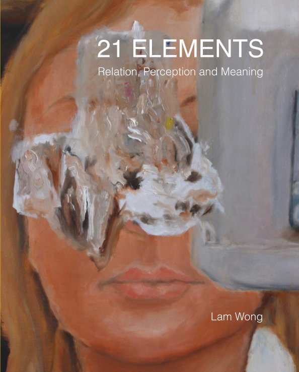 Ver Lam Wong: 21 ELEMENTS por Lam Wong