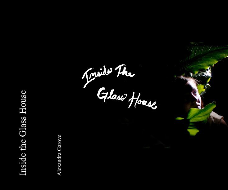 Ver Inside the Glass House por Alexandra Garove