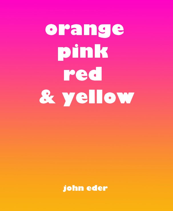 View orange pink red & yellow by john eder