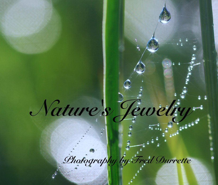 View Nature's Jewelry by Photography by Fred Durrette