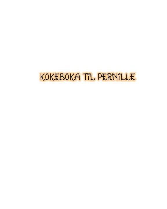 View Kokeboka til Pernille by Rebecca K. Didriksen