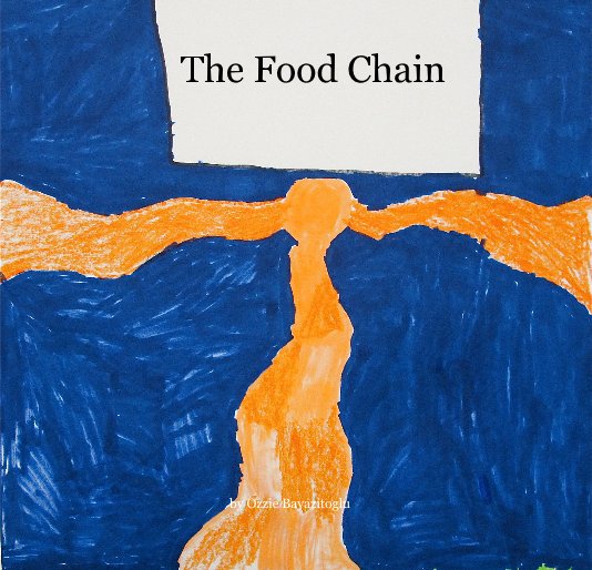 View The Food Chain by Ozzie Bayazitoglu