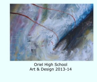 Oriel High School 
Art & Design 2013-14 book cover