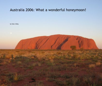 Australia 2006: What a wonderful honeymoon! book cover