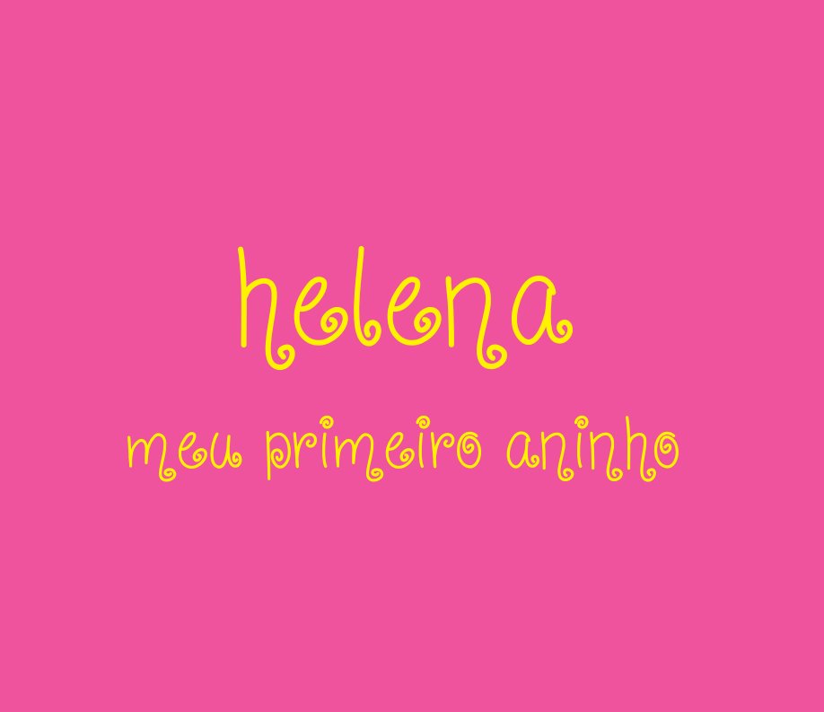 View helena -  meu primeiro aninho by Betania B.