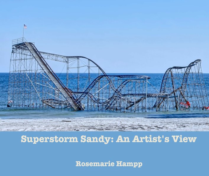 View Superstorm Sandy: An Artist's View by Rosemarie Hampp