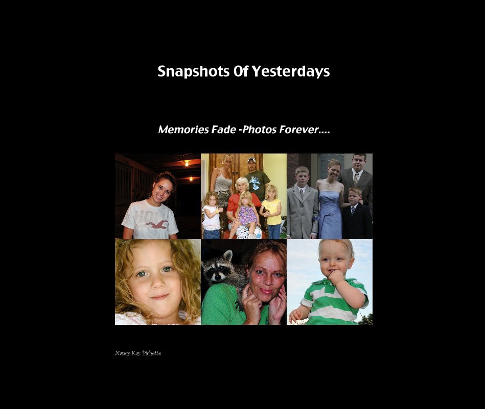 View Snapshots Of Yesterdays by Nancy Kay Pichette