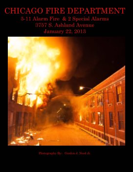 Chicago Fire Department 5-11 alarm fire and 2 special alarms 3757 S., Ashland Avenue book cover