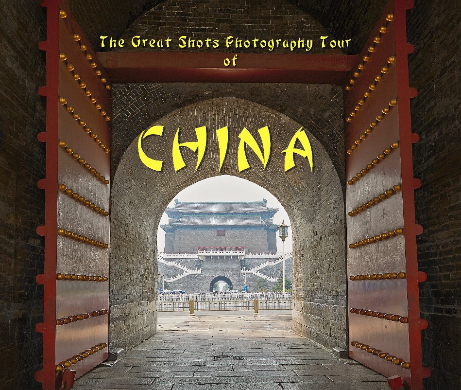 Visualizza The Great Shots Photography Tour of China di Mike Clements