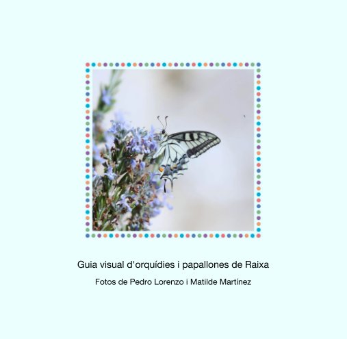 Ver Guia visual d'orquídies i papallones de Raixa por Fotos de Pedro Lorenzo i Matilde Martínez