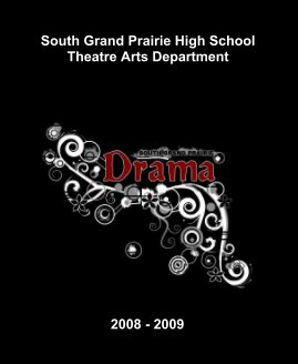 2008-2009 Theatre Yearbook - South Grand Prairie High School book cover