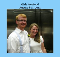 Girls Weekend August 8-11, 2014 book cover