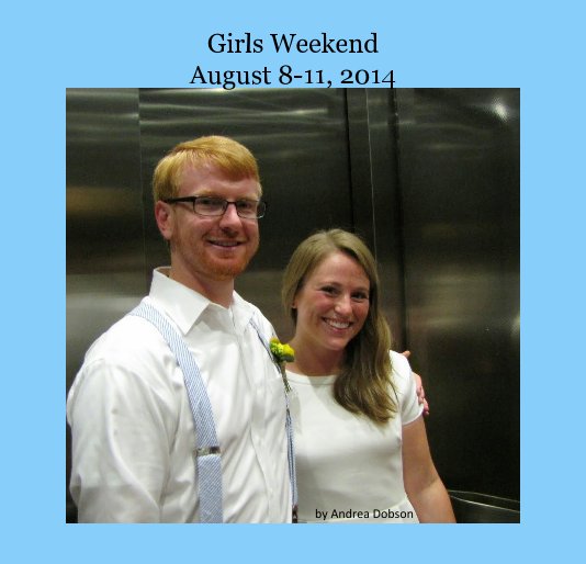 Bekijk Girls Weekend August 8-11, 2014 op Andrea Dobson