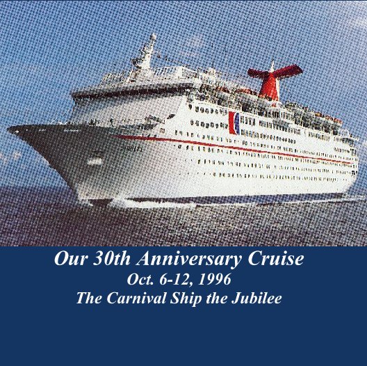 View Our 30th Anniversary Cruise  Oct. 6-12, 1996 by David Worsham