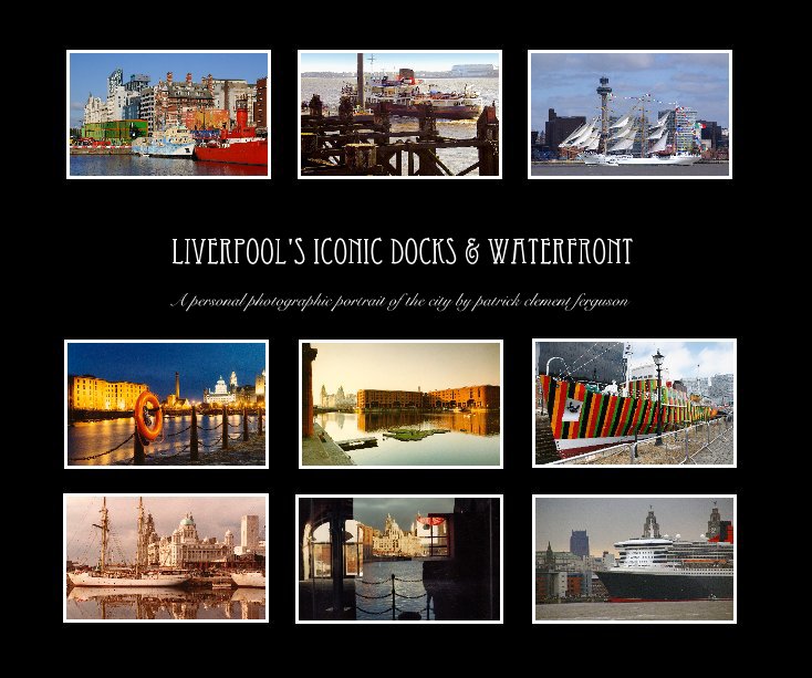 View Liverpool's Iconic docks and Waterfront by patrick clement ferguson