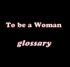 To be a Woman glossary book cover