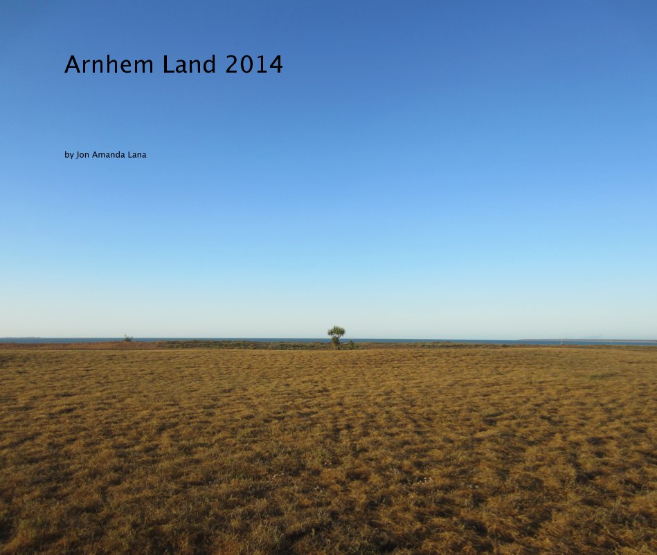 Visualizza Arnhem Land 2014 di Jon Amanda Lana