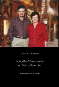 David R. Huckaby Will You Have Stories to Tell About Me book cover