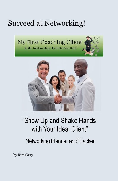 View Succeed at Networking! by Kim Gray