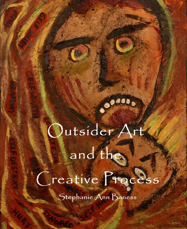 Visualizza Outsider Art and the Creative Process Stephanie Ann Baness di Stephanie Ann Baness