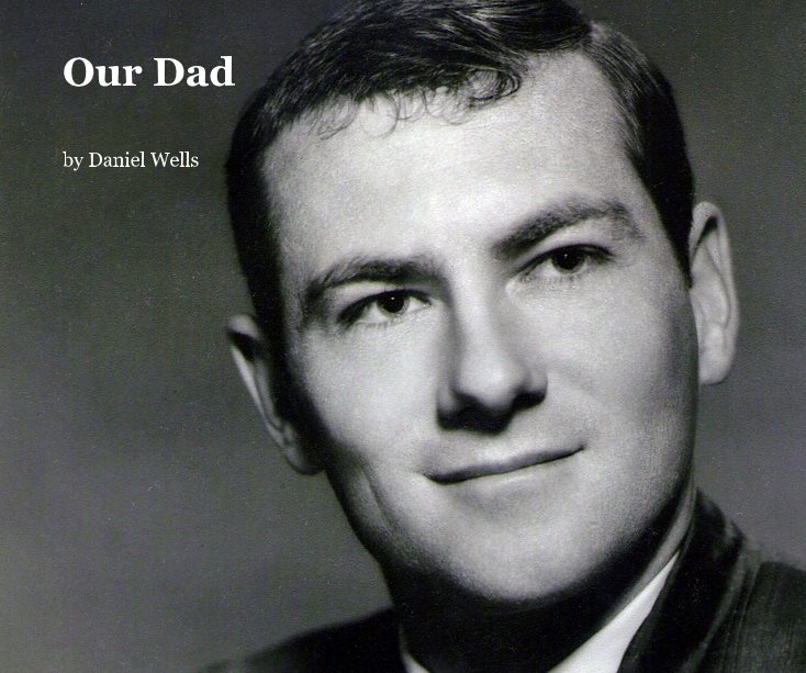 View Our Dad by Daniel Wells