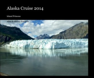 Alaska Cruise 2014 book cover