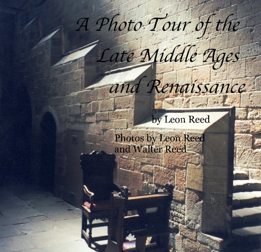 A Photo Tour of the Late Middle Ages and Renaissance nach Leon Reed anzeigen