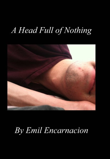 View A Head Full of Nothing by Emil Encarnacion