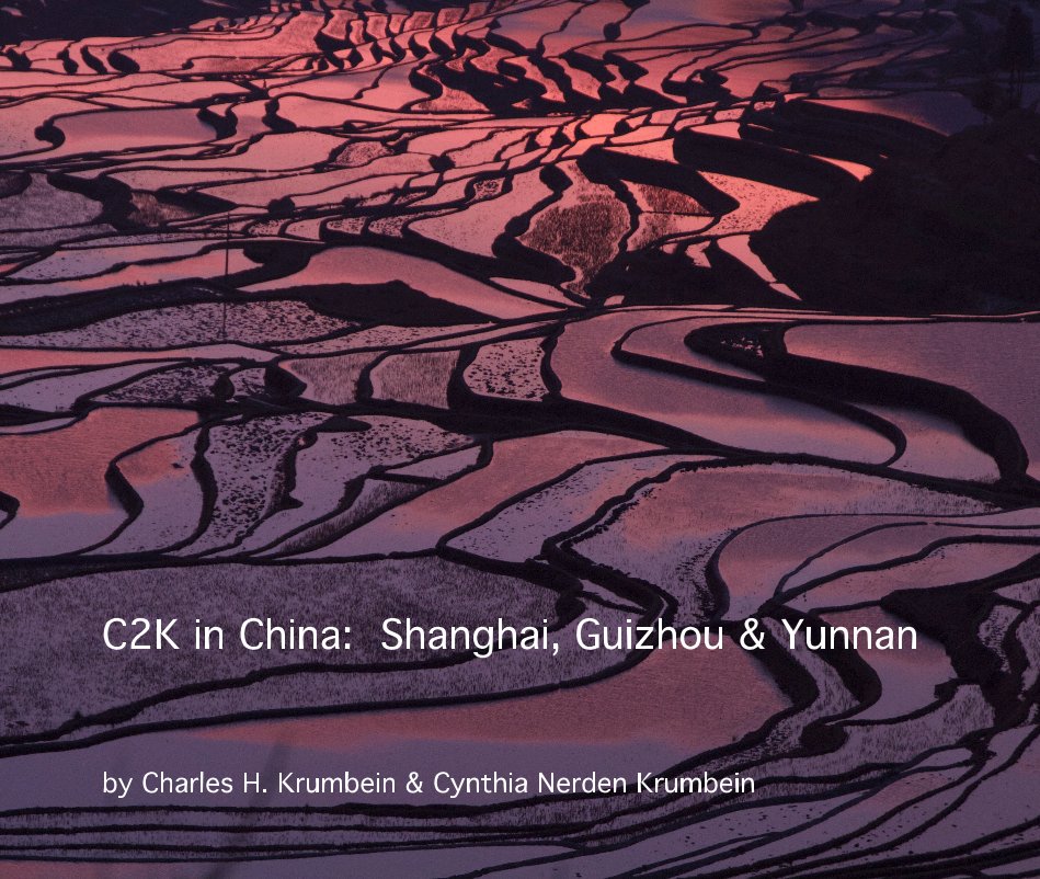 View C2K in China: Shanghai, Guizhou & Yunnan by Charles H. Krumbein & Cynthia Nerden Krumbein