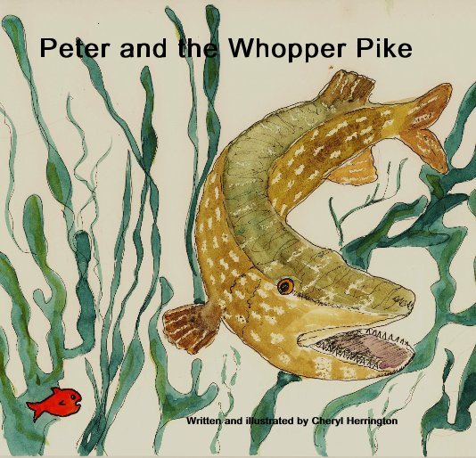 Ver Peter and the Whopper Pike por Written and illustrated by Cheryl Herrington