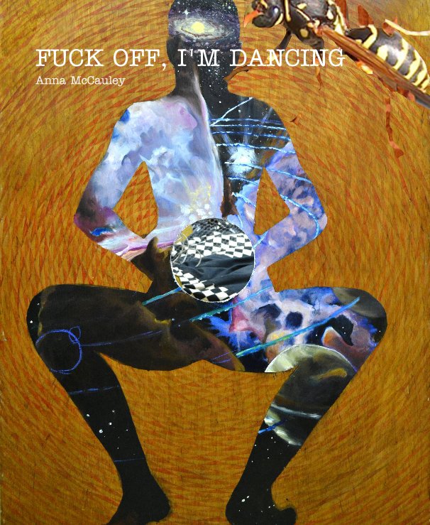 Ver FUCK OFF, I'M DANCING por Anna McCauley