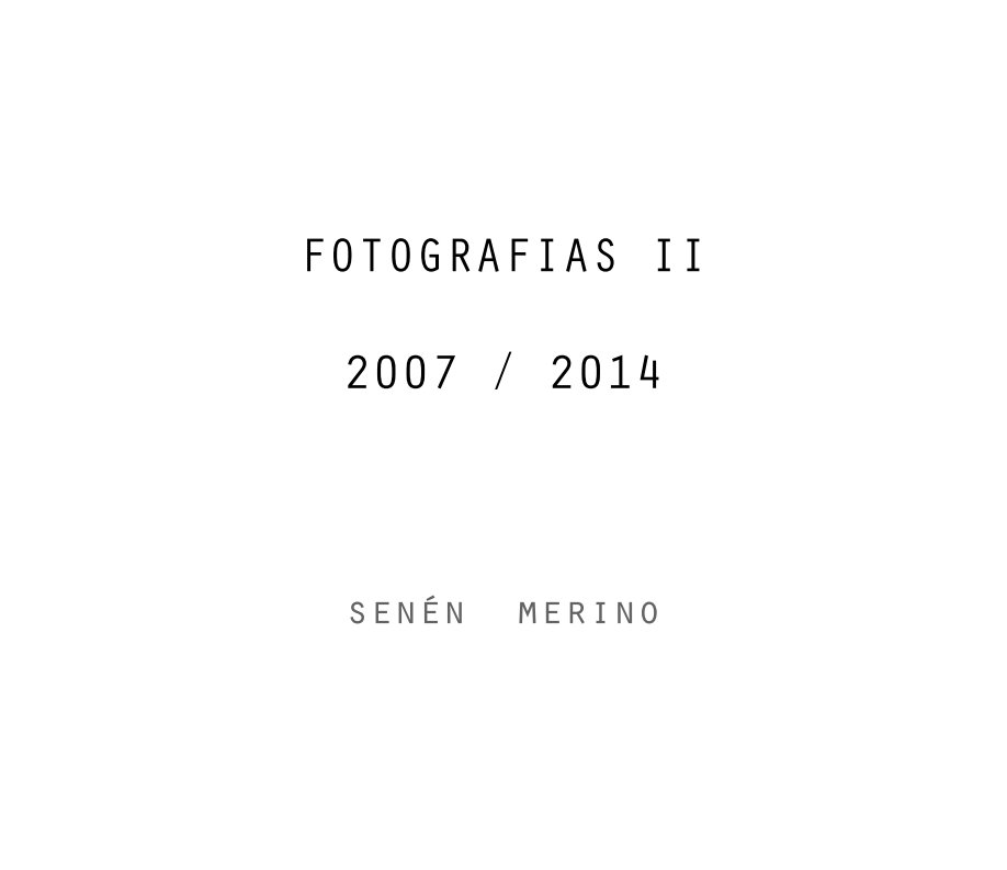 Visualizza FOTOGRAFIA  II  2007 / 2014 di senén merino