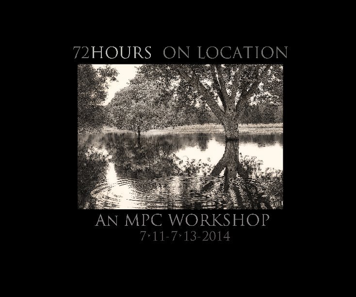View 72 HOURS  ON LOCATION by MPC Participants