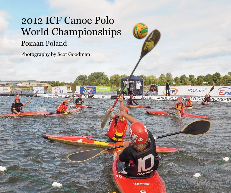 Ver 2012 Canoe Polo World Championships por Scot Goodman