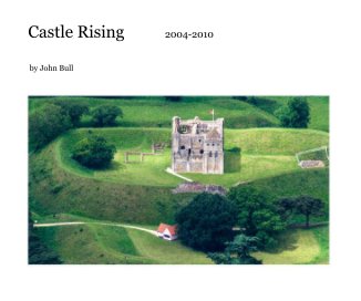 Castle Rising.........2004-2010 book cover