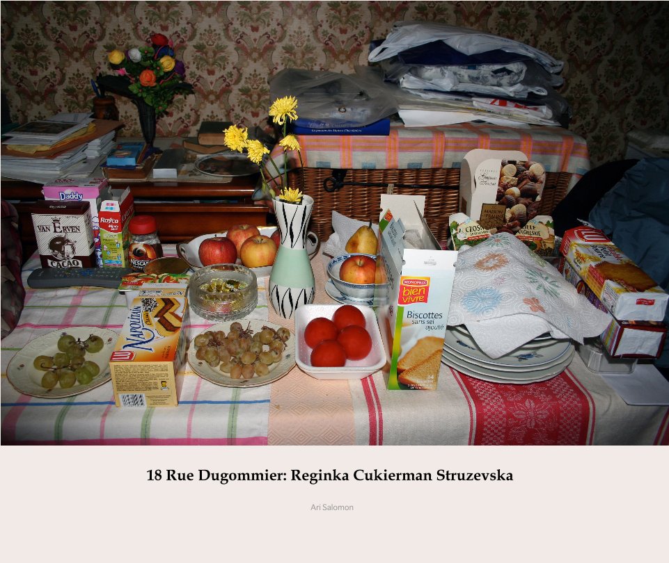 18 Rue Dugommier: Reginka Cukierman Struzevska (2nd edition) nach Ari Salomon anzeigen