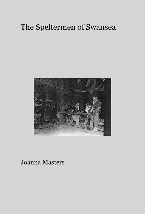Bekijk The Speltermen of Swansea op Joanna Masters