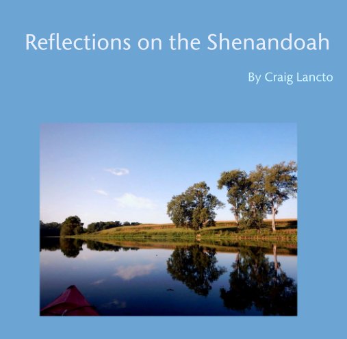 View Reflections on the Shenandoah by Craig Lancto