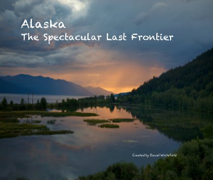 Alaska The Spectacular Last Frontier book cover