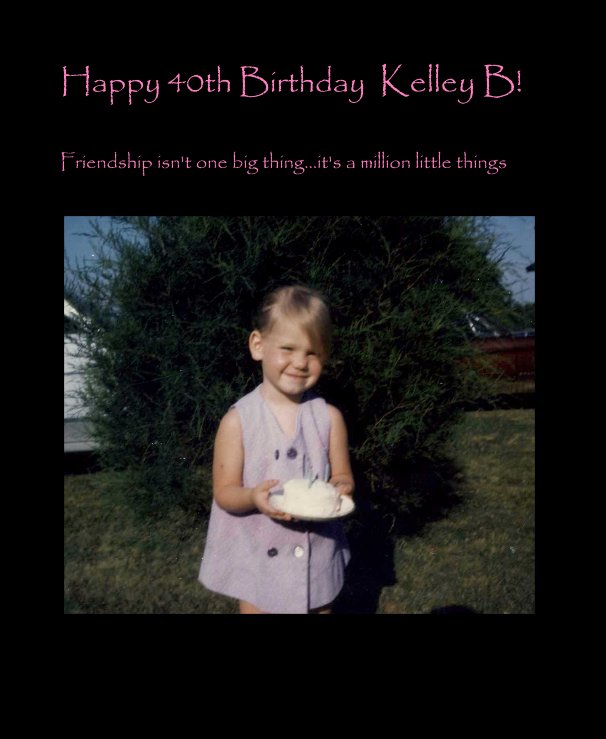 Bekijk Happy 40th Birthday Kelley B! op We love you! Renee, Catherine, Holly, Rachel & Katti