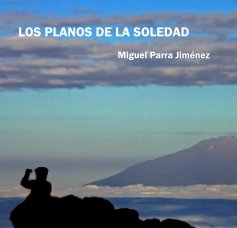 LOS PLANOS DE LA SOLEDAD Miguel Parra JimÃ©nez book cover