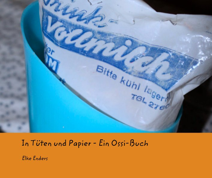 Ver In Tüten und Papier - Ein Ossi-Buch por Elke Enders