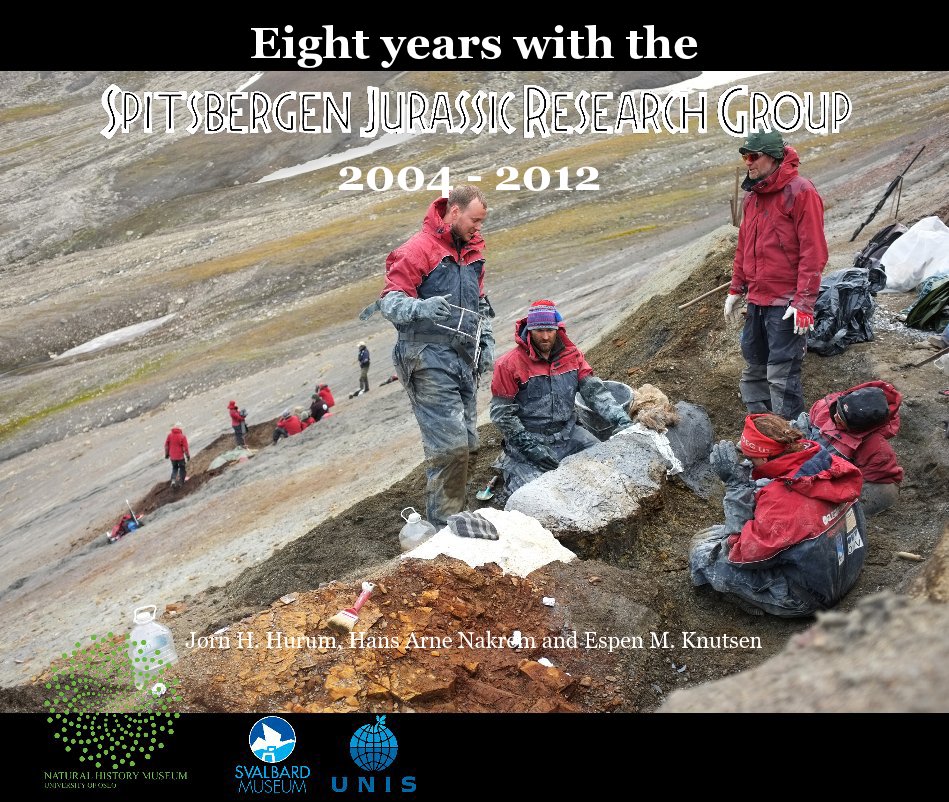 Eight years with the Spitsbergen Jurassic Research Group 2004 - 2012 nach Jørn H. Hurum, Hans Arne Nakrem and Espen M. Knutsen anzeigen