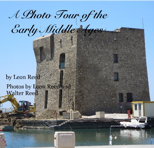 Ver A Photo Tour of the Early Middle Ages por Leon Reed