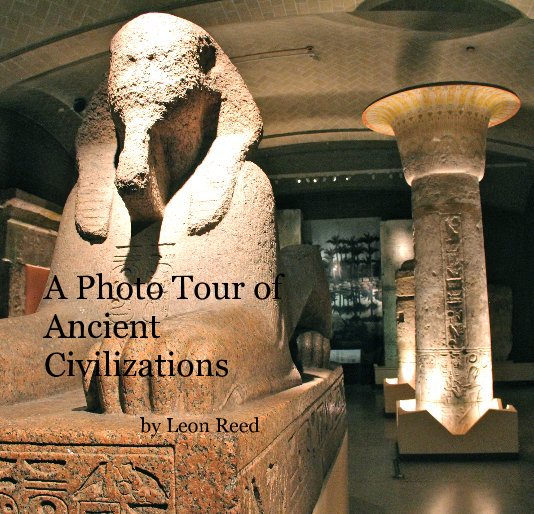 View A Photo Tour of Ancient Civilizations by Leon Reed