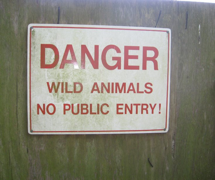 View Danger. Wild animals. No public entry! by Martin Buckner