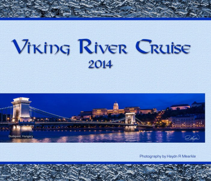 View Viking River Cruise 2014 by Haydn R Mearkle