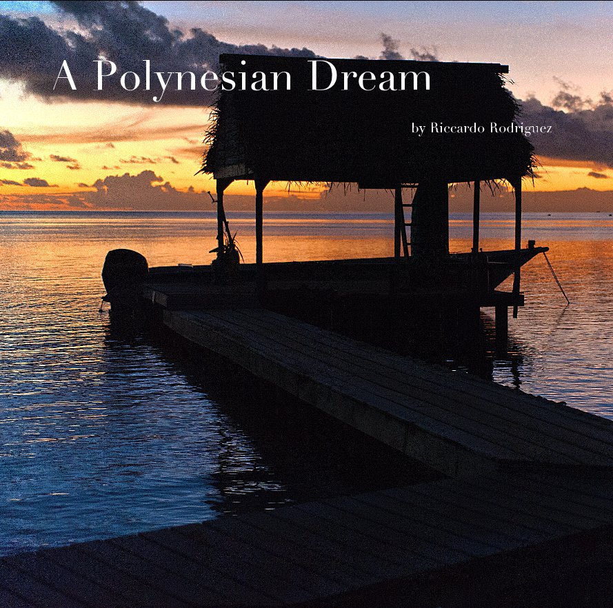 Ver A Polynesian Dream by Riccardo Rodriguez por Riccardo Rodriguez