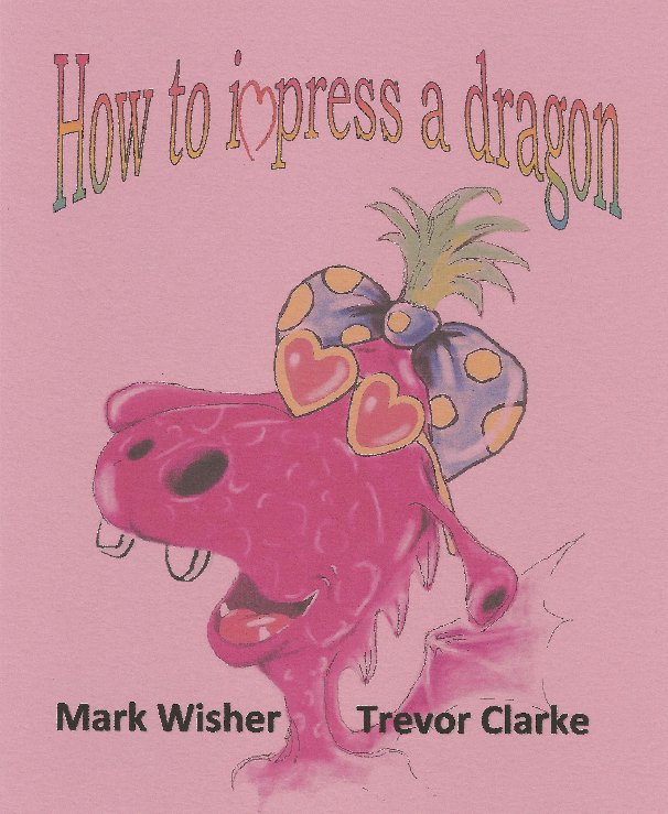 View How to impress a dragon by Mark Wisher